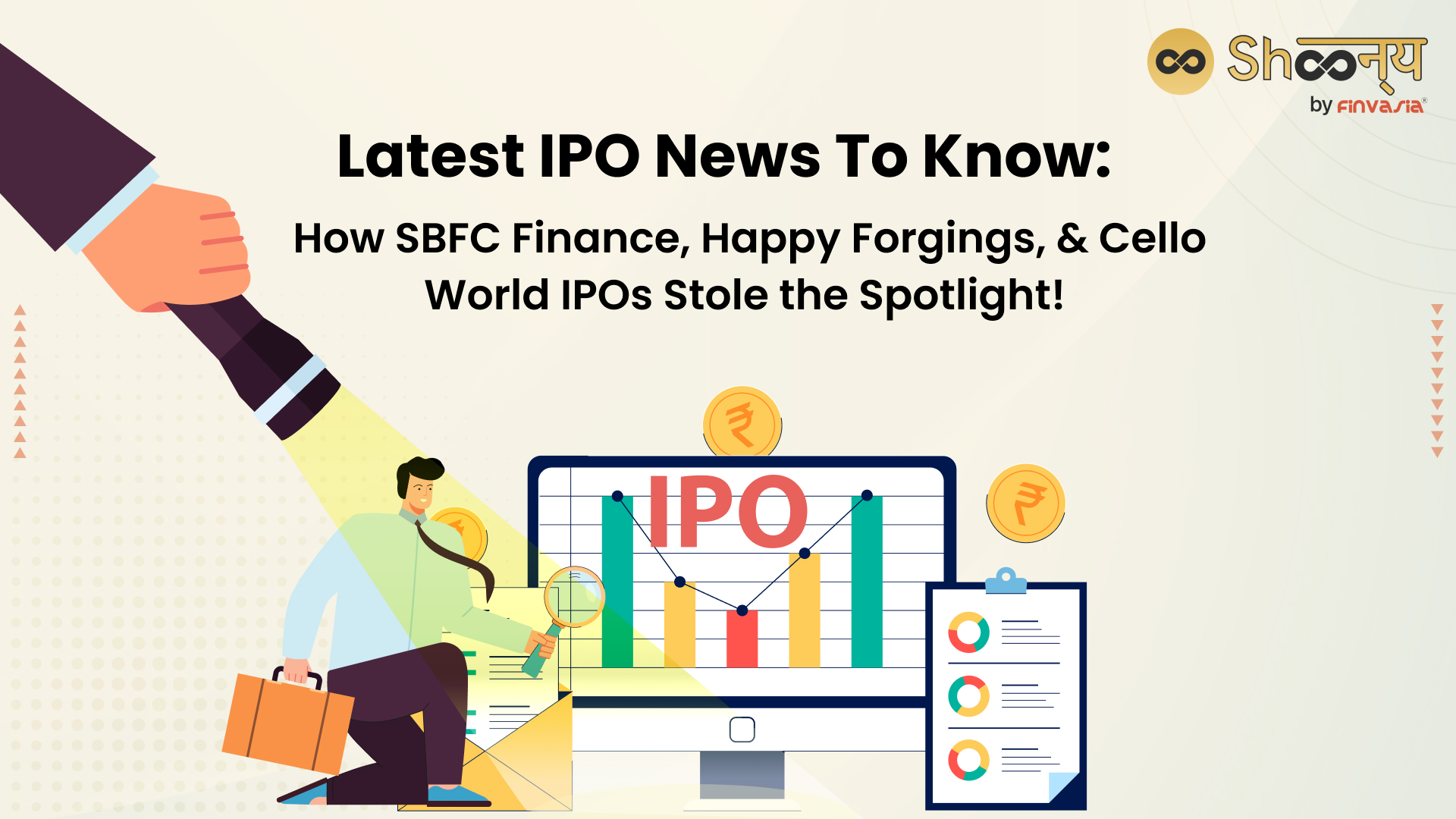 
  Latest IPO News: SBFC Finance, Happy Forgings, & Cello World Take Center Stage