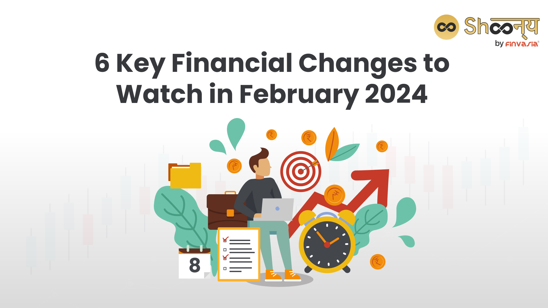 February Edition- 6 Key Financial Changes That You Must Know