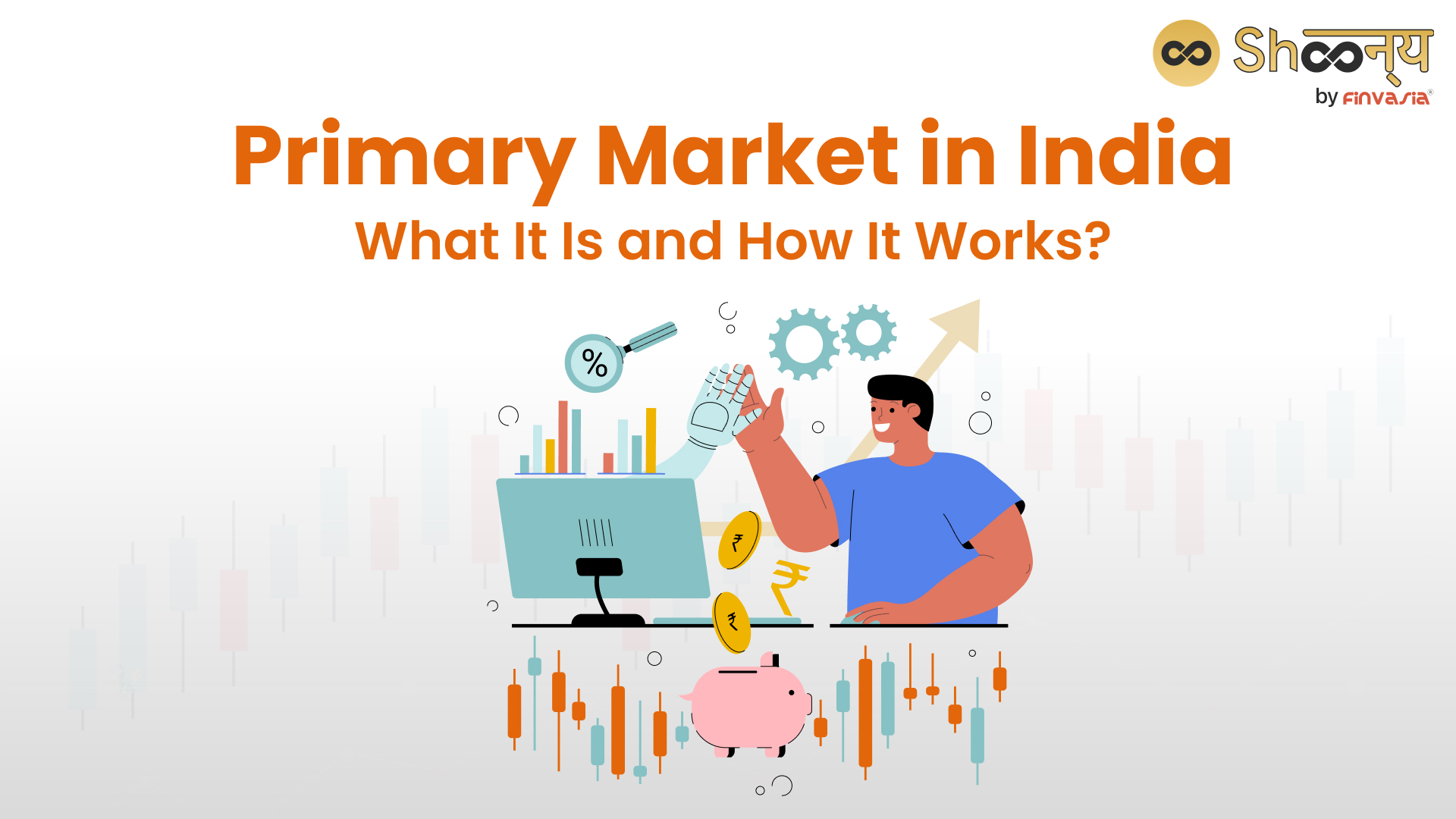 
  Primary Market: Meaning, Functions, Types and More