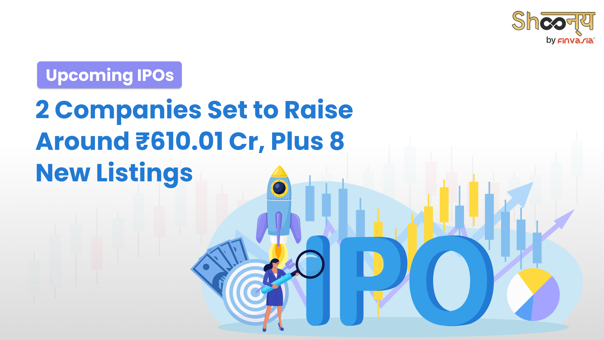 Two Upcoming IPOs & 8 New Listings| Check Details