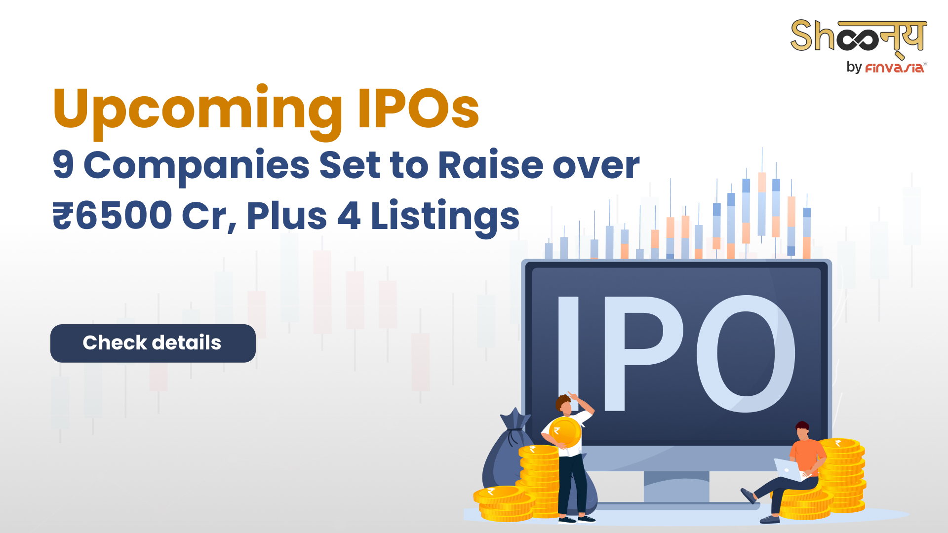 
  Check out the Details of Nine Upcoming IPOs and Four Listings in the Indian Market     