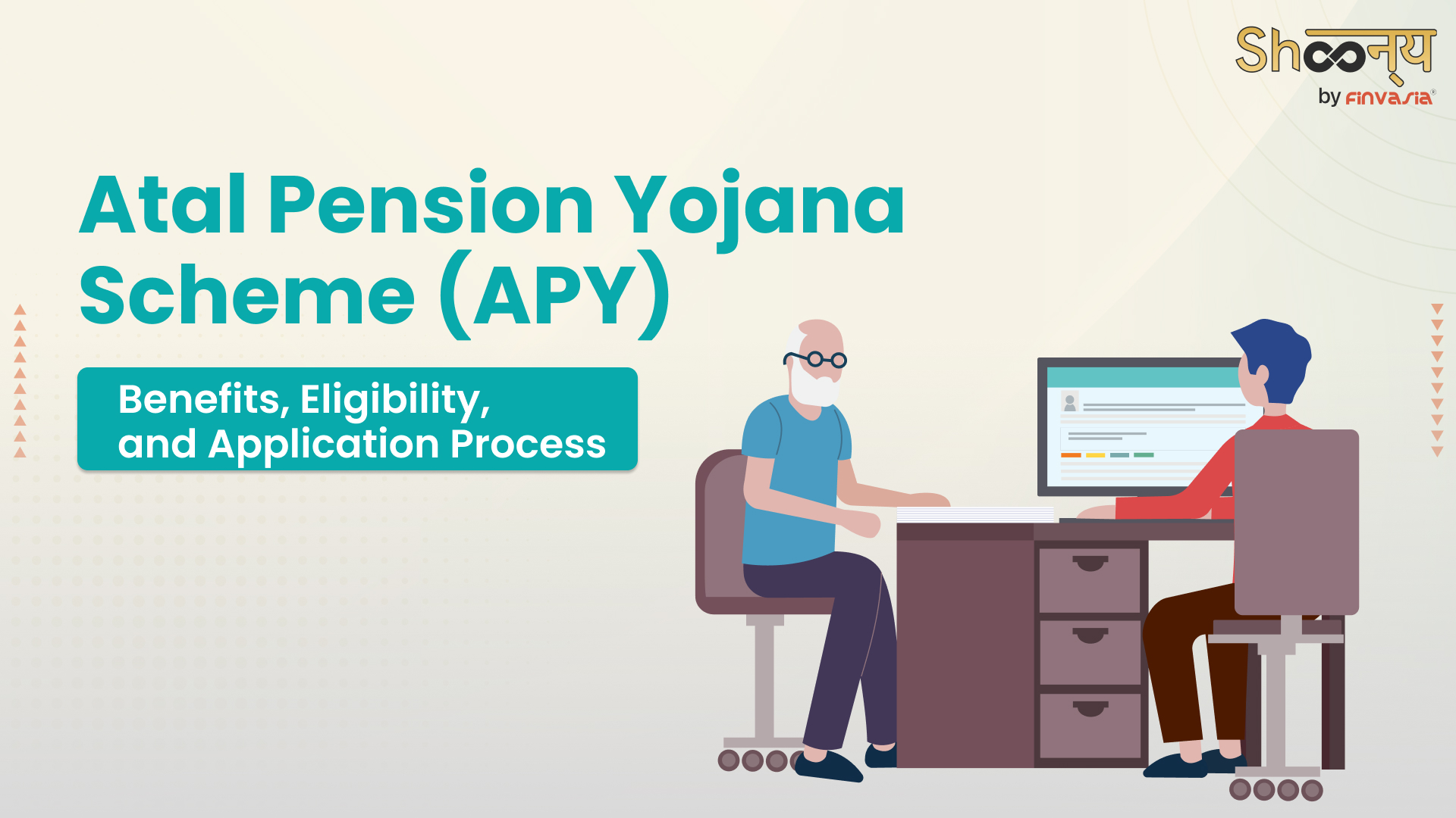 Atal Pension Yojana (APY)| Features, Benefits and Eligibility