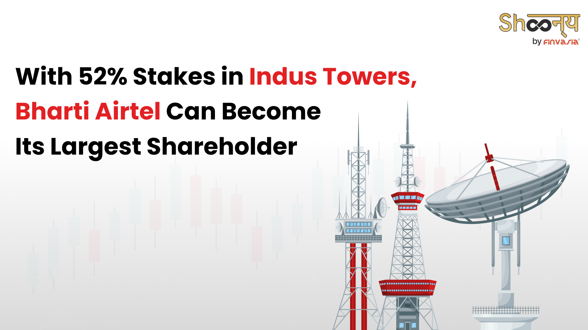 
  Bharti Airtel In Talks With Vodafone To Become Largest Shareholder In Indus Towers