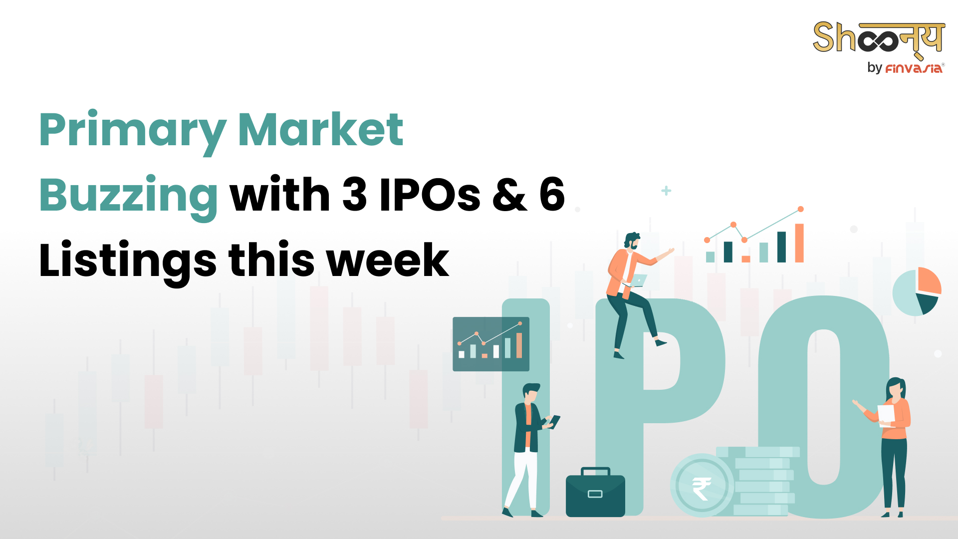 
  3 upcoming IPOs, 6 Listings To Keep Investors On Their Toes This Week