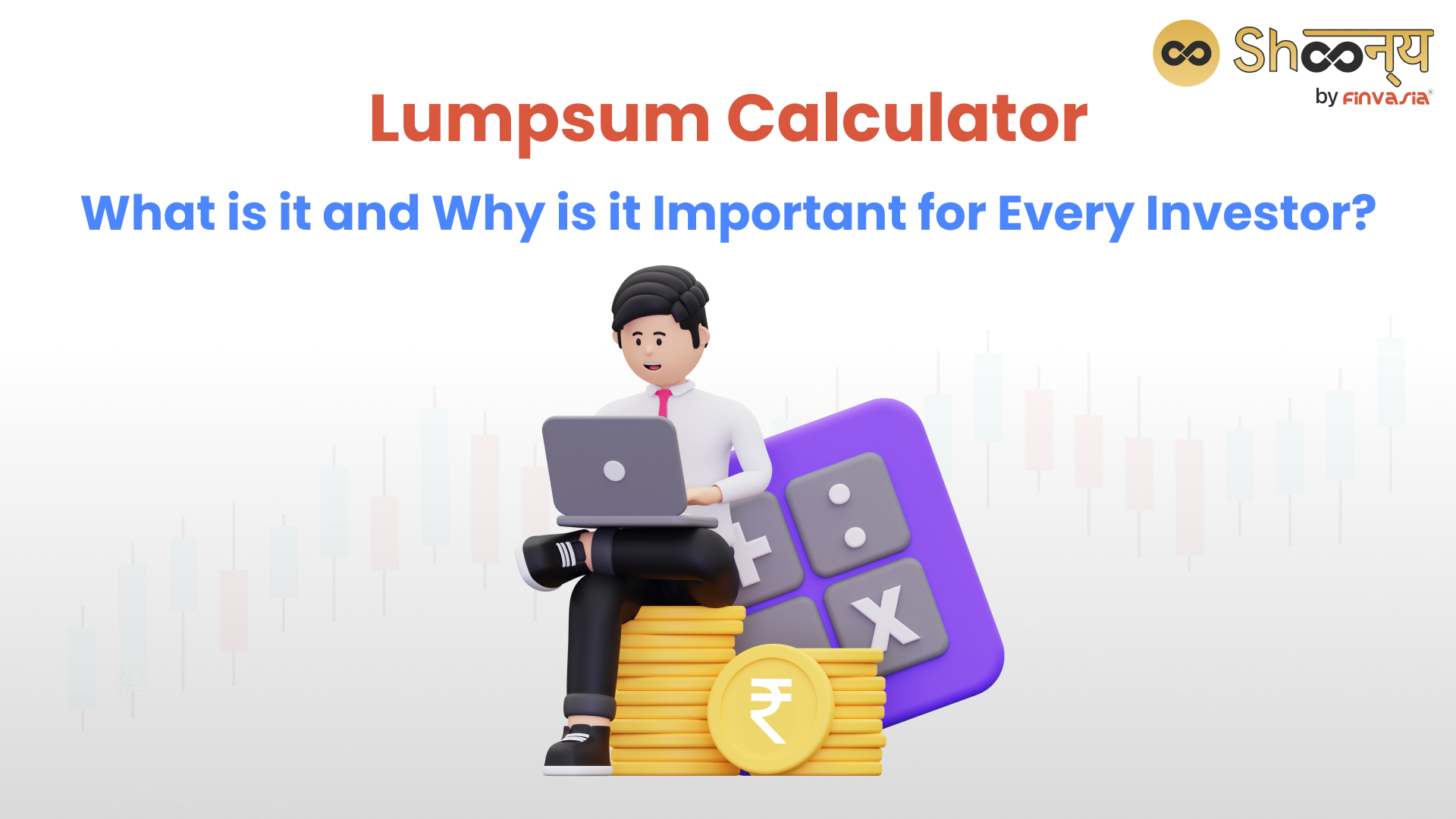 
  Lumpsum Calculator| Benefits, Features and Lumpsum Calculator Formula