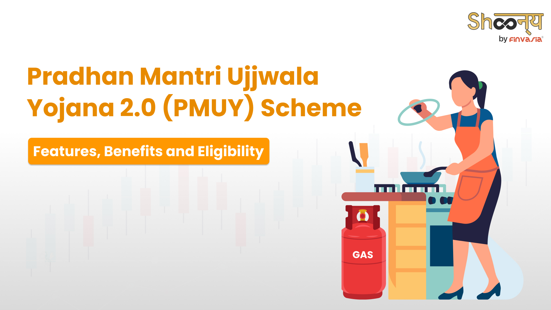 Pradhan Mantri Ujjwala Yojana 2.0 (PMUY)| Benefits and Eligibility