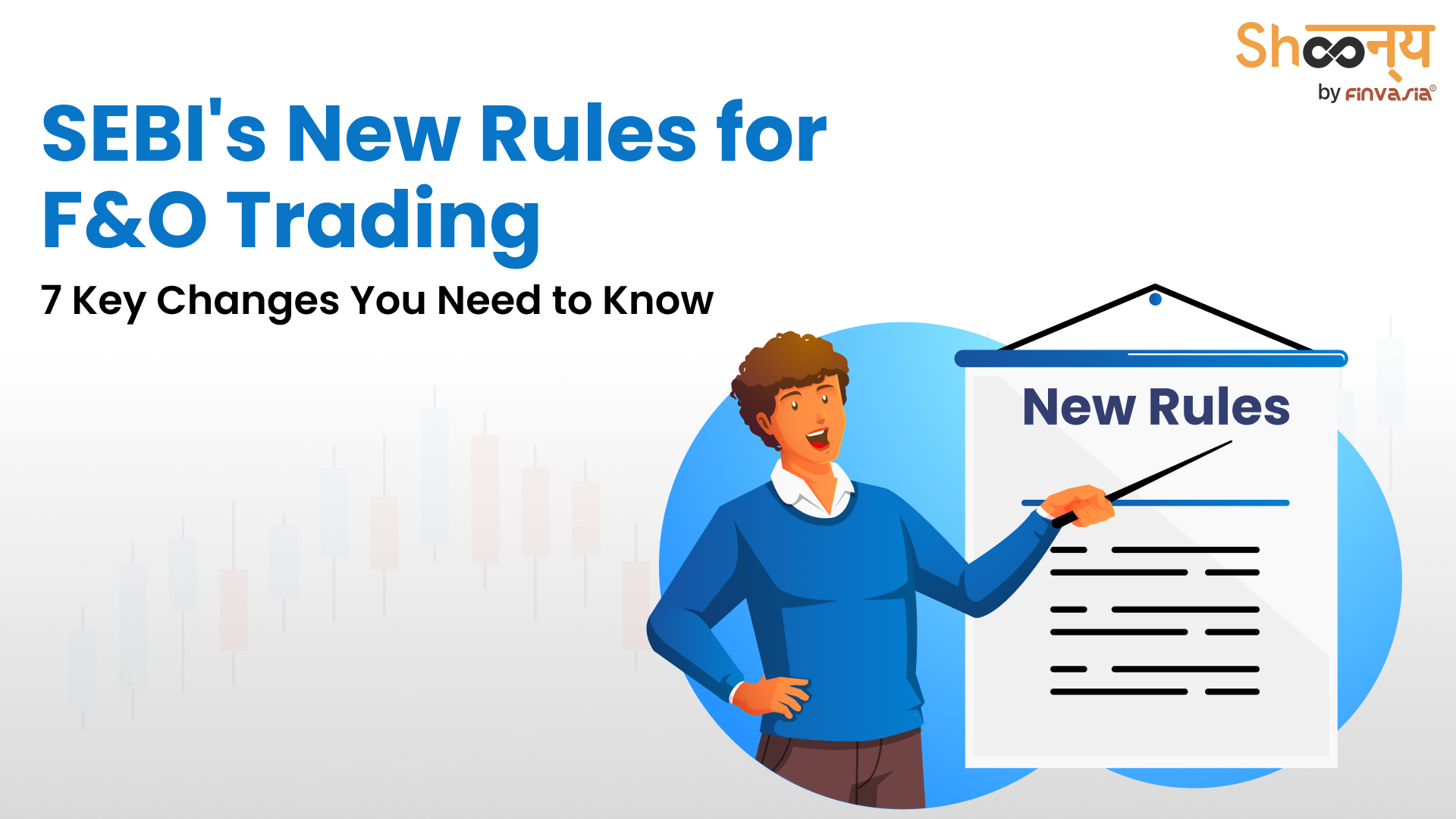 
  What SEBI’s 7 Changes in F&O Trading Mean for You