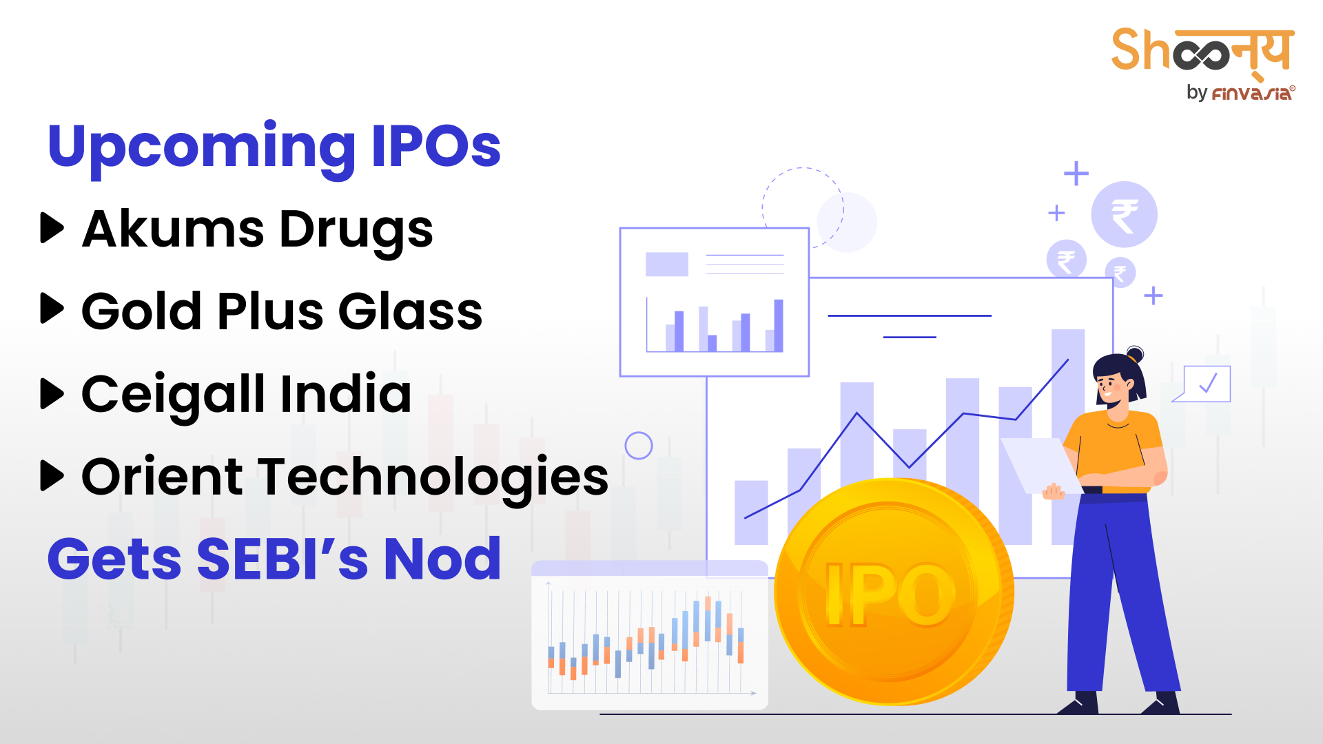 
  SEBI Approves Upcoming IPOs of Akums Drugs, Gold Plus Glass, Ceigall India & Orient Technologies