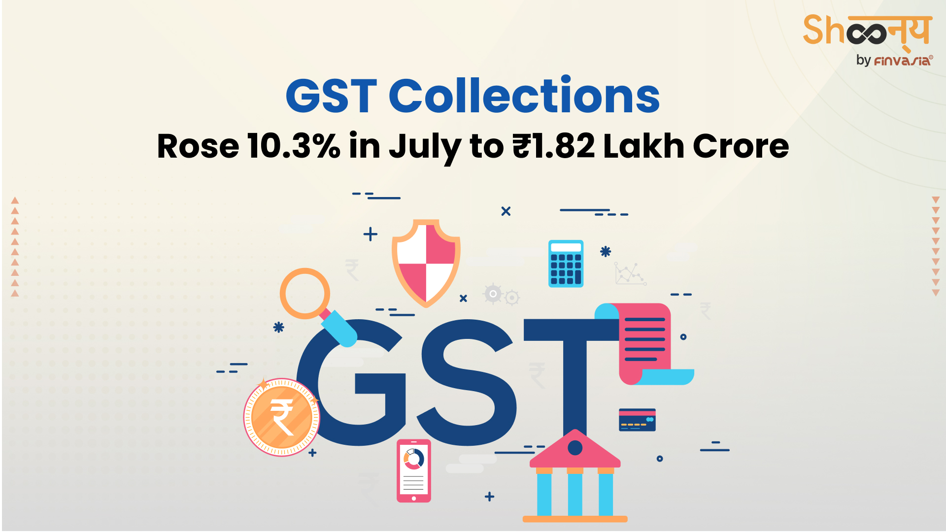 
  ₹ 1.82 Lakh Crore of GST Collections in July – 3rd Highest since 2017