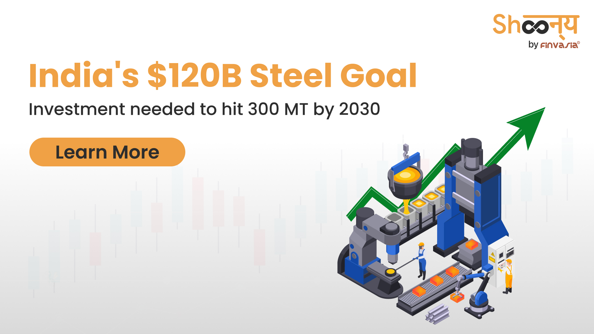 
  India’s Steel Industry Plans $120B Investment for 300 MT by 2030